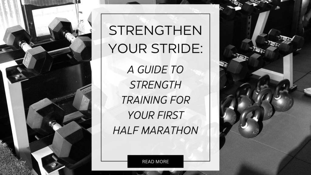 A Guide To Strength Training For Your First Half Marathon