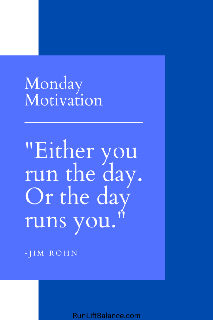 Quote: "Either you run the day. Or the day runs you" - Jim Rohn