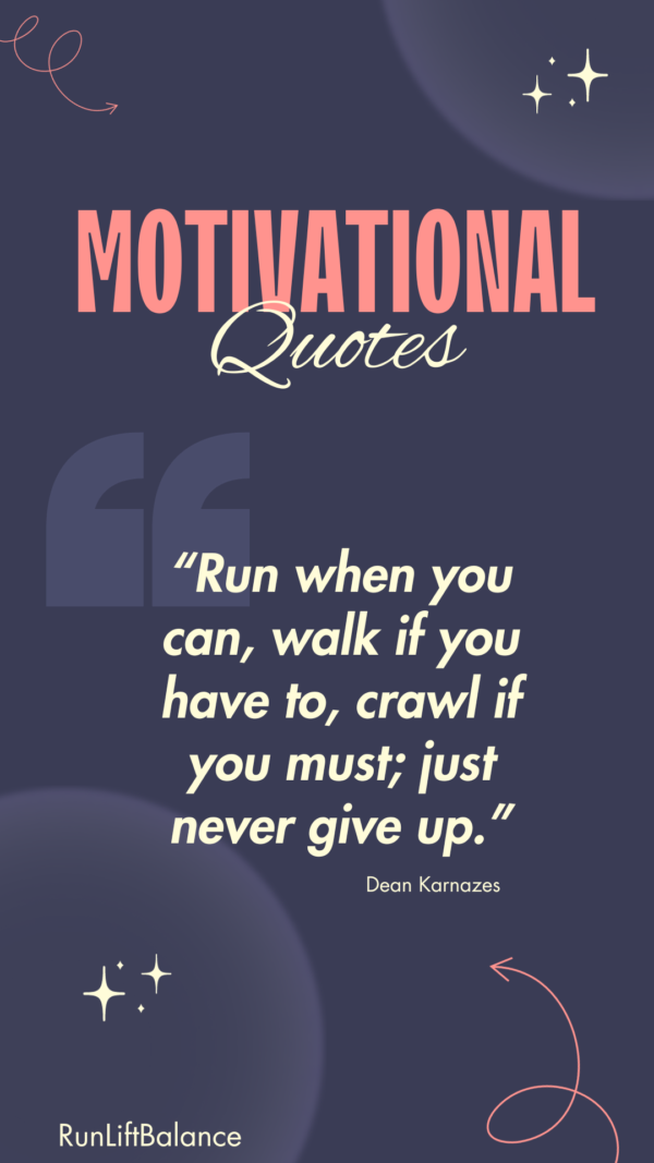 Fuel Your Run With Motivation: Quotes To Keep You Moving - Run Lift Balance